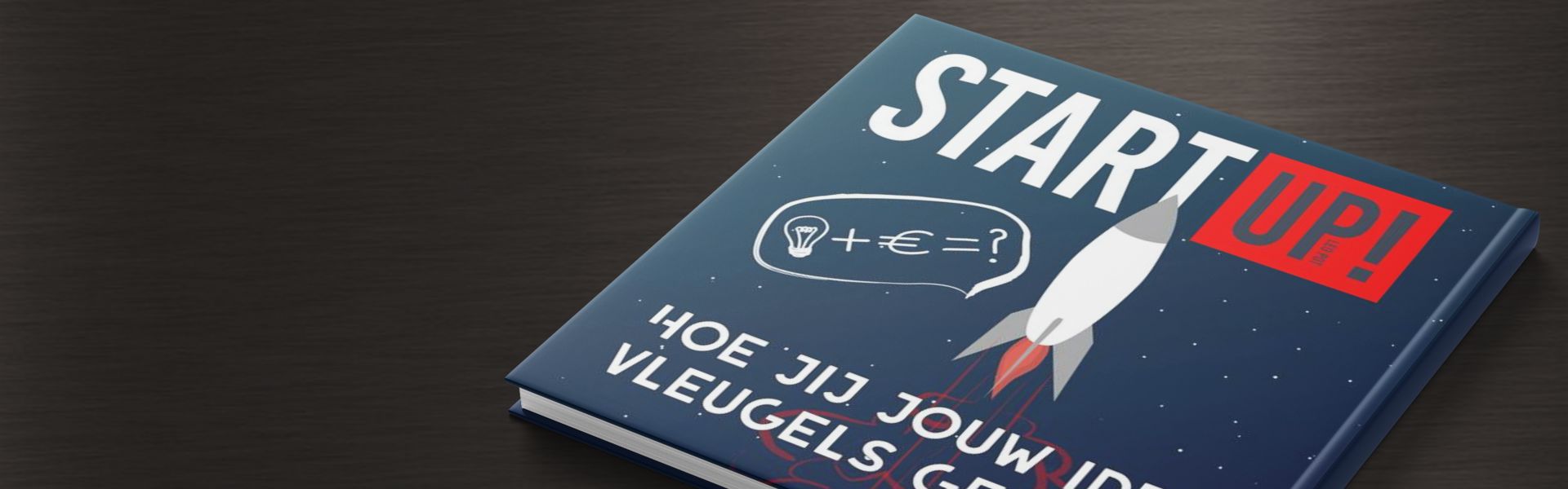 Start UP! Hoe jij jouw idee vleugels geeft