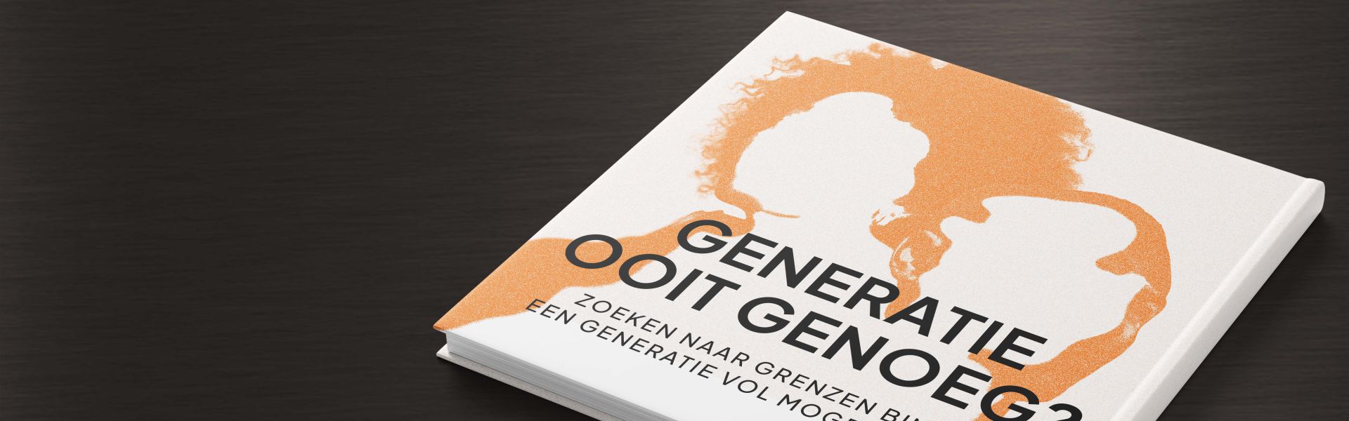 Generatie ooit genoeg?: Zoeken naar grenzen binnen een generatie vol mogelijkheden